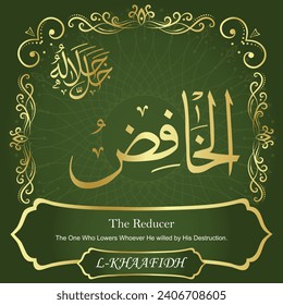 The Reducer.
The One Who Lowers Whoever He willed by His Destruction.