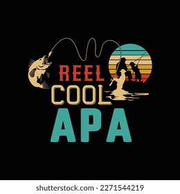 Reel cool Apa Fishing Father’s dad gift Fisherman