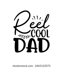 Reel Cool Dad, Father's Day T-Shirt, typography fishing shirt, Vector illustrations, fishing t shirt design, Funny Fishing Gifts Father's Day T-Shirt Design, Cut File For Cricut. 