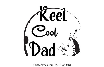 Reel Cool Dad, Fishing - Fisherman Vector And Clip Art