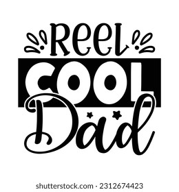 Reel Cool Dad, Fishing SVG Quotes Design Template svg
