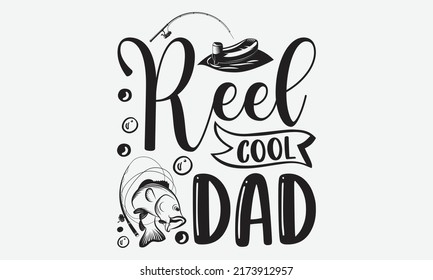 Reel cool dad - Fishing t shirt design, svg eps Files for Cutting, Handmade calligraphy vector illustration, Hand written vector sign, svg svg