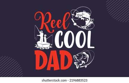 Reel Cool Dad - Fishing T shirt Design, Modern calligraphy, Cut Files for Cricut Svg, Illustration for prints on bags, posters svg
