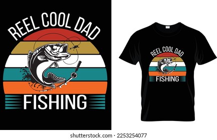 Reel cool dad fishing,,,, Fishing T-Shirt design