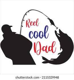 Reel cool dad, t-shirt design and vector file.