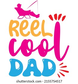 reel cool dad t-shirt design ,vector file.