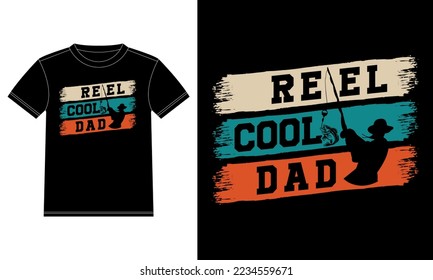 Reel Cool Dad T-Shirt Design - reel, hook, fishing vector -  template, Car Window Sticker, POD, cover, Isolated Black background Father t-shirt design, typographic, poster
