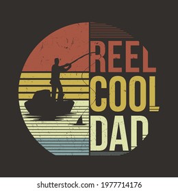 Reel Cool Dad T-Shirt For Fishing Dad.