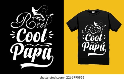 Reel Cool papa Father’s Day  Typography SVG T-shirt Design Vector Template. Gift for sublimation and Illustration Good for Greeting Cards, Pillow, T-shirt, Poster, Banners, Flyers, And POD.