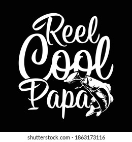 Reel Cool Papa. Typography Lettering Design, Fathers Day, Daddy design, Printing For T shirt, Banner, Poster, Mug Etc, Vector Illustration