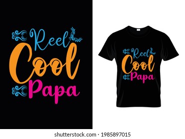 Reel cool papa typography t-shirt design Vector Graphic