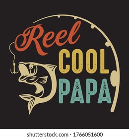 Reel Cool Papa vector - Fishing T-shirt vector, Papa Fishing Vector template, black background 