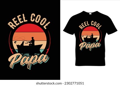  Reel Cool Papa Vector happy father's day tshirt design with black background