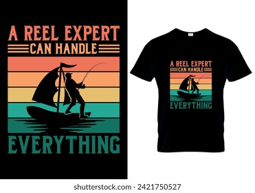 A Reel Expert Can Handle Everything T-shirt design. vector illustration 