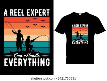 A Reel Expert Can Handle Everything T-shirt design. vector illustration 