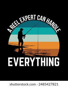 A Reel Expert Can Handle Everything Fishing T-Shirt Design