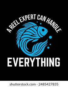 A Reel Expert Can Handle Everything Fishing T-Shirt Design