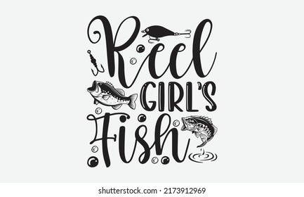 Reel girl’s fish - Fishing t shirt design, svg eps Files for Cutting, Handmade calligraphy vector illustration, Hand written vector sign, svg svg