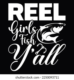 Reel Girls Fish Y’all Fishing Life Style Funny Fishing Calligraphy T Shirt Design