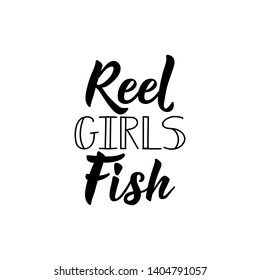 Reel girls fish. Lettering. Ink illustration. Modern brush calligraphy Isolated on white background