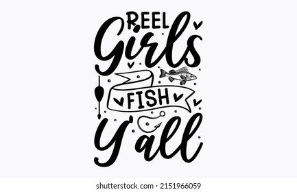 Reel Girls Fish Y'all - fishing svg design. Good for t-shirt prints, posters, banner, and gift designs. vector eps 10.  Fishing quote t-shirt design,