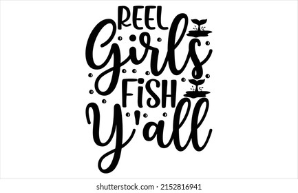 Reel Girls Fish Y'all  -   Lettering design for greeting banners, Mouse Pads, Prints, Cards and Posters, Mugs, Notebooks, Floor Pillows and T-shirt prints design.
