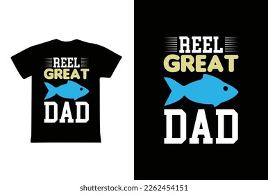 Reel Great Dad. Father's Day T-Shirt Design Vector Illustration Template