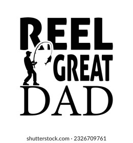 Reel great dad, Father's day SVG design, Happy fathers day shirt