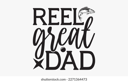Reel great dad - fishing Hand-drawn lettering phrase, SVG t-shirt design. Ocean animal with spots and curved tail blue badge, Vector files EPS 10. svg