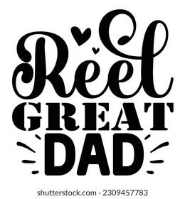 Reel Great Dad SVG, Father's Day SVG T shirt design template