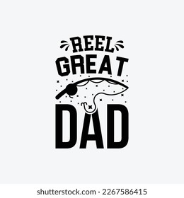 "Reel Great Dad" typography vector father's quote t-shirt design