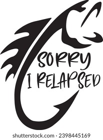 Reel in the laughs with our 'Sorry, I Relapsed' fishing design for men. Embrace the thrill of fishing and the tranquility of the outdoors in style. Perfect for casting good vibes!