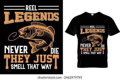 Reel legends never die they just smell that way Fishing t -shirt design vector template