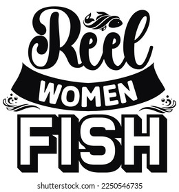 Reel women fish  Happy Valentine day shirt print template, Valentine Typography design for girls, boys, women, love vibes, valentine gift, lover