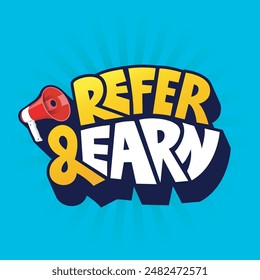 Refer and earn logo with modern bold lettering and megaphone icon. Referral program template, banner, poster. Refer a friend sticker, badge, label. 3d text effect for business promotion and marketing