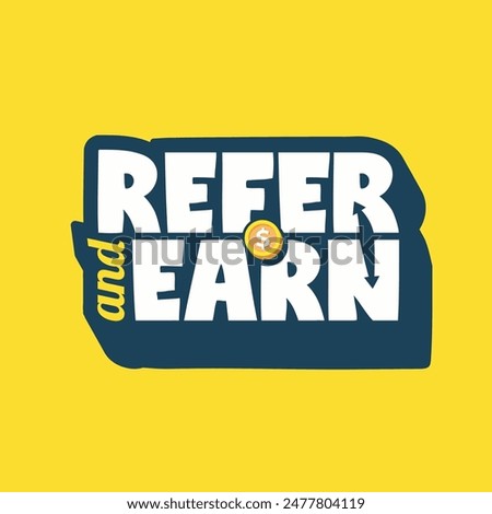 Refer and earn sticker with modern vector typography. earn money or coin icon. Referral program template sticker, poster, banner, label, badge. Refer a friend logo design. editable text