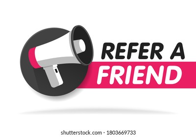 Refer a friend. Badge with megaphone icon. Flat vector illustration on white background. Banner template.