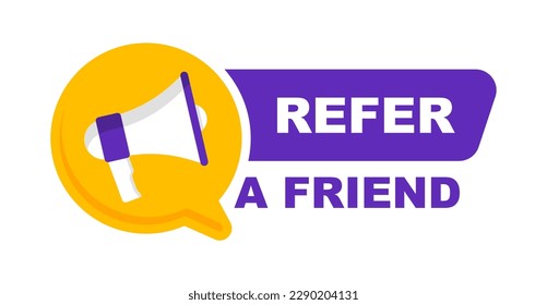 Refer a friend banner. Referral program badge with loudspeaker. Refer friend banner for advertising, business and marketing. Vector illustration.