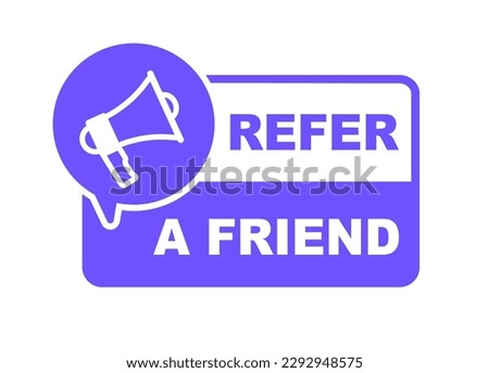 Refer a friend banner. Referral program badge with loudspeaker. For advertising, business and marketing. Vector illustration.