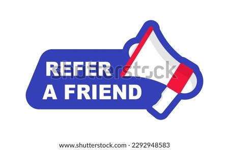 Refer a friend banner. Referral program badge with loudspeaker. For advertising, business and marketing. Vector illustration.
