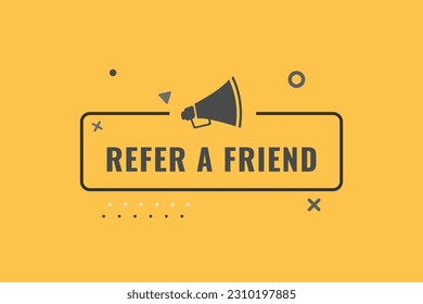Refer a Friend Button. Speech Bubble, Banner Label Refer a Friend
