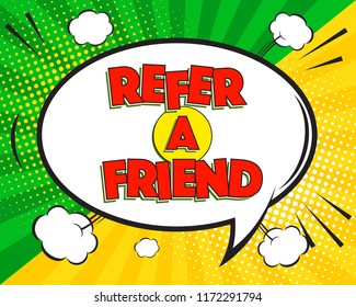 Refer a friend comic pop art speech bubble on green and yellow burst background, comic style. Speech bubble vector illustration, halftone cartoon style. Funny comics text, frame, graphic elements.