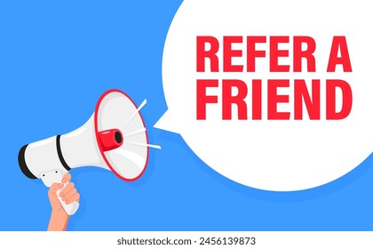 Refer a friend. Hand hold megaphone speaker for announce. Attention please. Shouting people, advertisement speech symbol