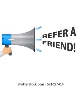 Refer a Friend inscription . Hand take loudspeaker. Referal program.