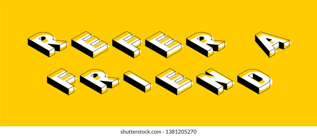 'refer a friend' isometric vector concept illustration. abstract trend retro typography with symbols or signs in geometric 3D shape style on yellow background. eps 10