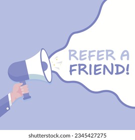 Refer a friend - Male hand holding megaphone. Loudspeaker. Banner for business, marketing and advertising. Vector illustration