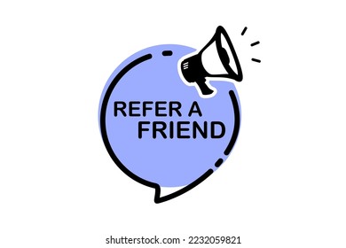Refiérase a un amigo. Megáfono con banner de burbuja de habla del programa de referencia. Etiqueta para el concepto de negocio, marketing y publicidad. Refiera a un amigo, plantilla con megáfono para el diseño del volante