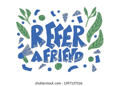 Refer a friend message in flat style. Poster template with quote and decoration. Vector color illustration.