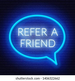 Refer a friend neon sign in a speech bubble frame on a brick wall background. Template for referral program .