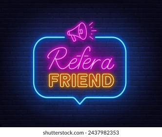 Refer a Friend neon sign in the speech bubble on brick wall background.